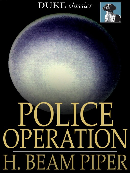 Title details for Police Operation by H. Beam Piper - Available